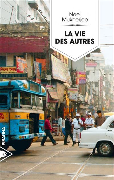 La Vie des autres - Neel Mukherjee - broché