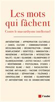 Les mots qui fâchent - Contre le maccarthysme intellectuel