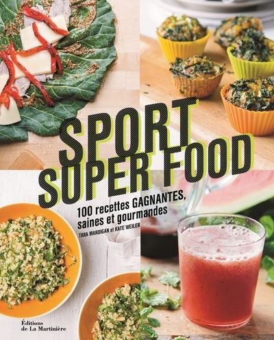 Sport Super Food. 100 recettes gagnantes saines et gourmandes - Tara Mardigan - broché