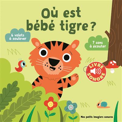 Ou Est Bebe Tigre 6 Volets A Soulever 7 Sons A Ecouter Cartonne Collectif Marion Billet Achat Livre Fnac