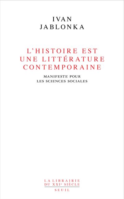 L'Histoire est une littérature contemporaine . Manifeste pour les sciences sociales