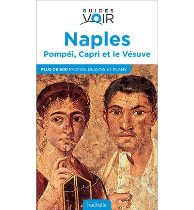 Guide Voir Naples, Pompéi, Capri et le Vésuve