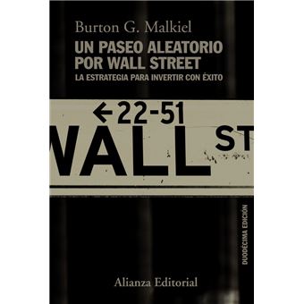 Alianza Ensayo - Un paseo aleatorio por Wall Street (ebook), Burton G.  Malkiel