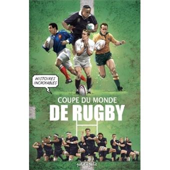 Histoires incroyables de la coupe du monde de Rugby