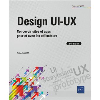 Design UI-UX - Concevoir sites et apps pour et avec les utilisateurs (2e édition)