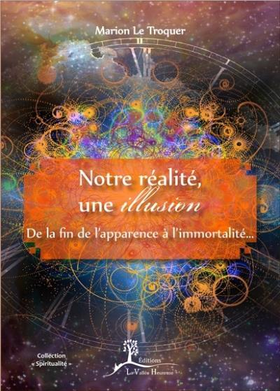 Notre réalité, une illusion