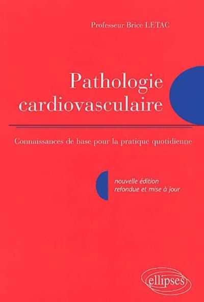 Pathologie cardio-vasculaire - Connaissance de base pour la pratique quotidienne - Nouvelle édition