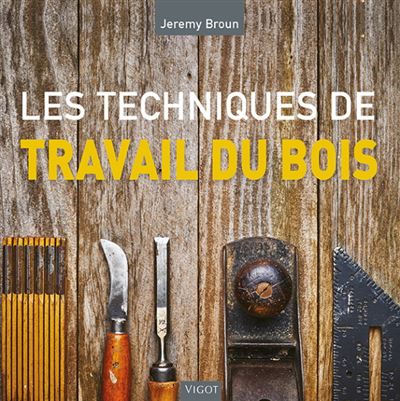 Encyclopédie des techniques du travail du bois