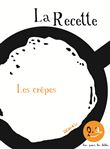 La Recette, les crêpes. Bon pour les bébés