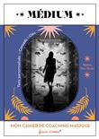 Mon cahier de coaching magique : Médium