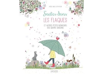 Sauter dans les flaques et autres petits bonheurs des quatre saisons