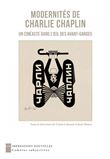 Modernités de Charlie Chaplin - Un cinéaste dans l’oeil des
