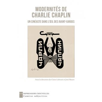 Modernités de Charlie Chaplin - Un cinéaste dans l’oeil des