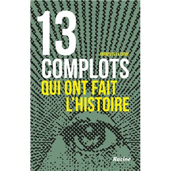 13 complots qui ont fait l'histoire