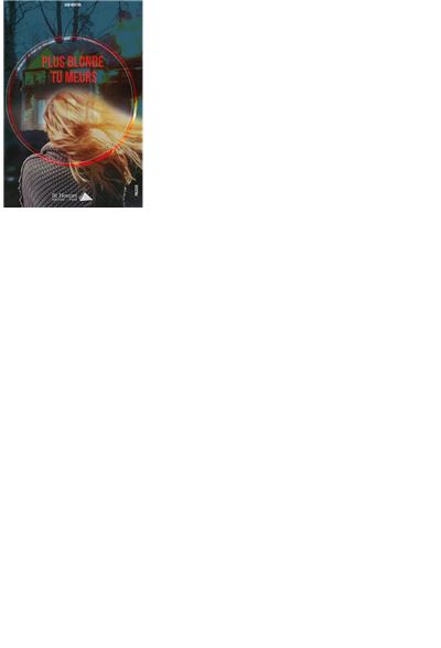 Plus blonde, tu meurs
