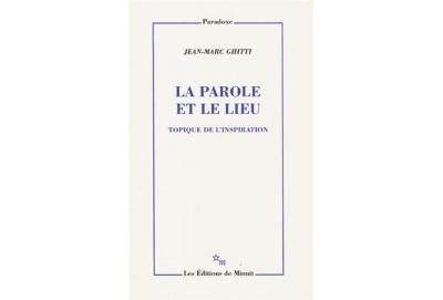 Parole et le lieu topique de l inspiration - Jean Marc Ghitti - broché