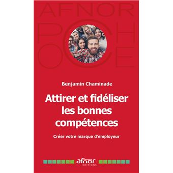 Attirer et fidéliser les bonnes compétences