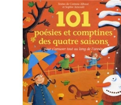 101 Poesies Et Comptines Des Quatre Saisons Pour S Amuser Tout Au Long De L Annee Cartonne Corinne Albaut Sophie Arnould Emilie Chollat Achat Livre Fnac