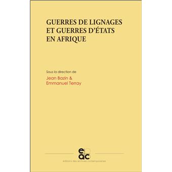 Guerres de lignages et guerres d'Etats en Afrique