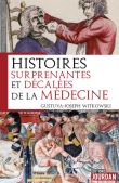 Histoires surprenantes et décalées de la médecine