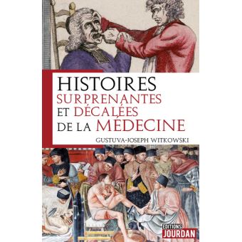 Histoires surprenantes et décalées de la médecine