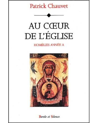 Au coeur de l'eglise- homelies annee a