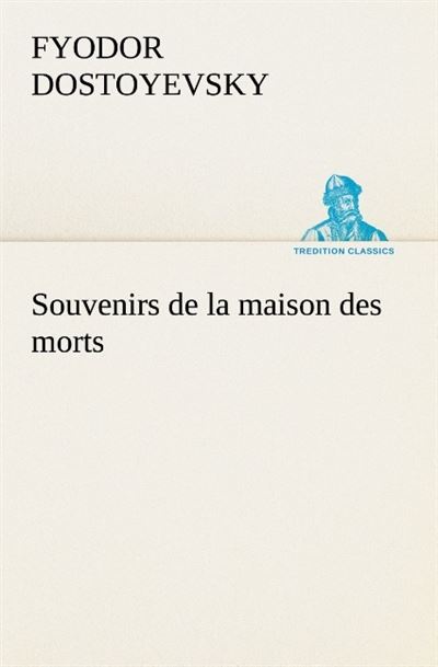 Souvenirs de la maison des morts -  Dostoyevsky F - broché