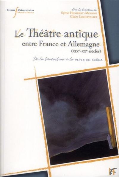 Theatre antique entre france et allemagne xixe xxe