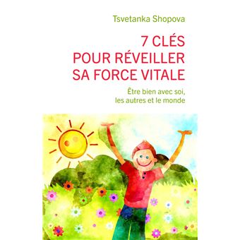 7 clés pour réveiller sa force vitale