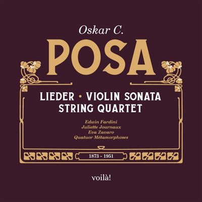 Oskar C. Posa : Lieder, Sonate pour violon, Quatuor à cordes