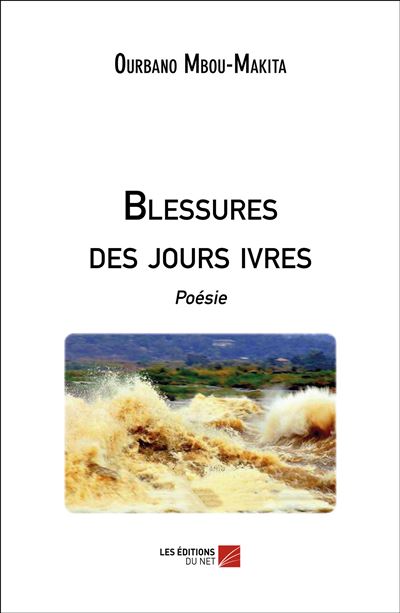 Blessures des jours ivres