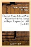 Éloge de Marc-Antoine Petit. Académie de Lyon, séance publique, 3 septembre 1811
