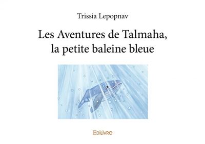 Les aventures de Talmaha, la petite baleine bleue