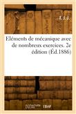 Eléments de mécanique avec de nombreux exercices. 2e édition