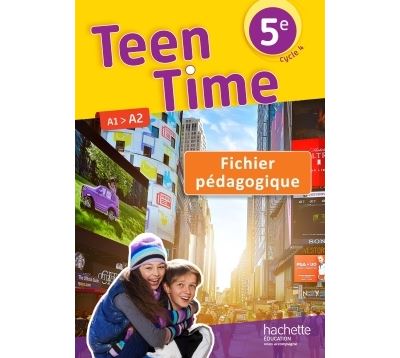 Teen Time anglais cycle 4 / 5e - Fichier pédagogique - éd. 2017