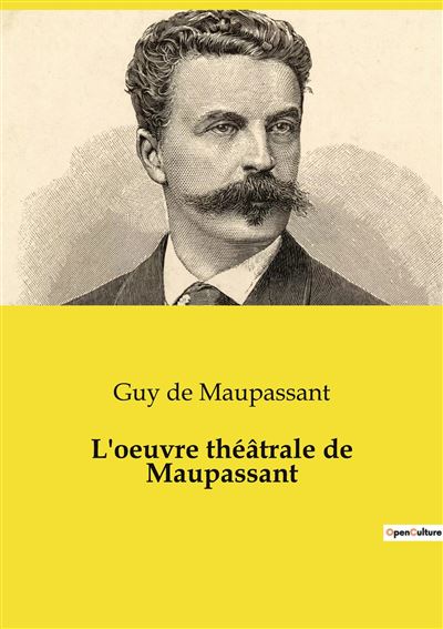 Loeuvre Théâtrale De Maupassant Broché Guy De Maupassant Achat Livre Fnac 