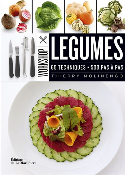 Légumes. 60 techniques - 500 pas à pas