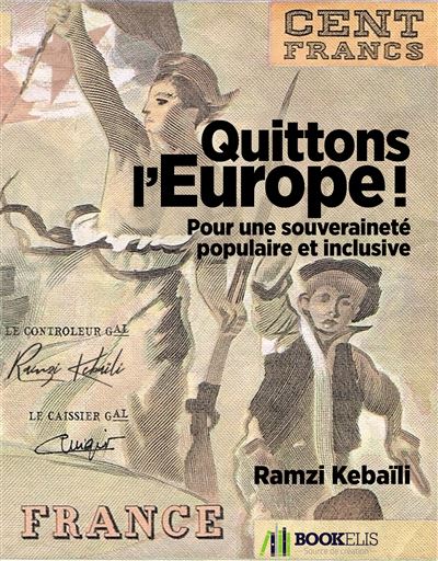 Quittons l'europe ! - pour une souverainete populaire et inc
