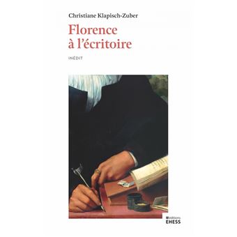 Florence à l'écritoire - Écriture et mémoire dans l'Italie d