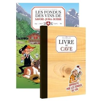 Les fondus du vin : Jura Suisse Savoie + livre de cave offert