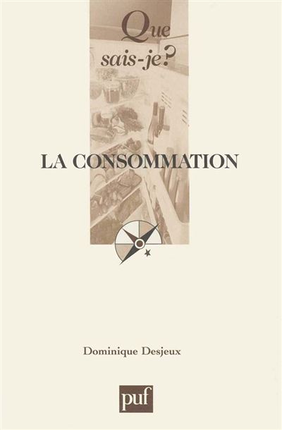 La consommation - Dominique Desjeux - Poche