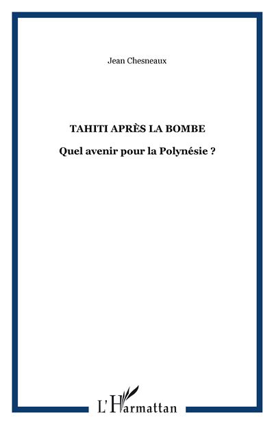 Tahiti apres la bombe quel avenir pour la polynesie
