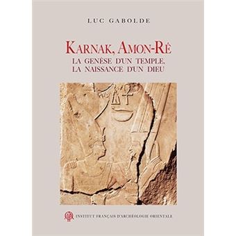 Karnak Amon-Rê La genèse d'un temple, la naissance d'un dieu - broché ...