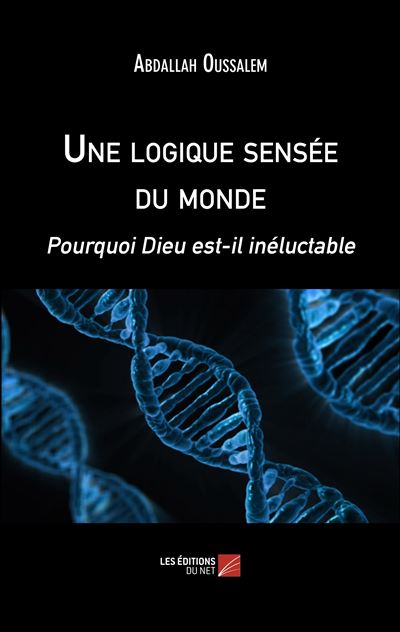 Une logique sensée du monde - Abdallah Oussalem - broché
