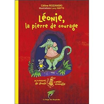 Léonie, la pierre de courage - Les aventures de Léonie la petite crocodile