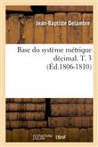 Base du système métrique décimal. T. 3 (Éd.1806-1810)
