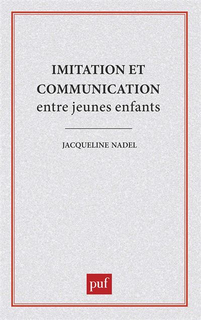 Imitation et communication entre jeunes enfants - Jacqueline Nadel - (donnée non spécifiée)