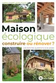 Maison écologique : construire ou rénover ?