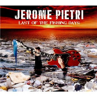 Last Of The Fishing Days - Jerome Pietri - CD album - Précommande &amp; date de sortie | fnac