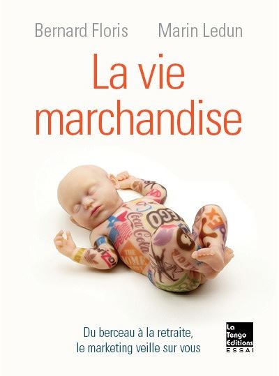 La vie marchandise : du berceau à la retraite